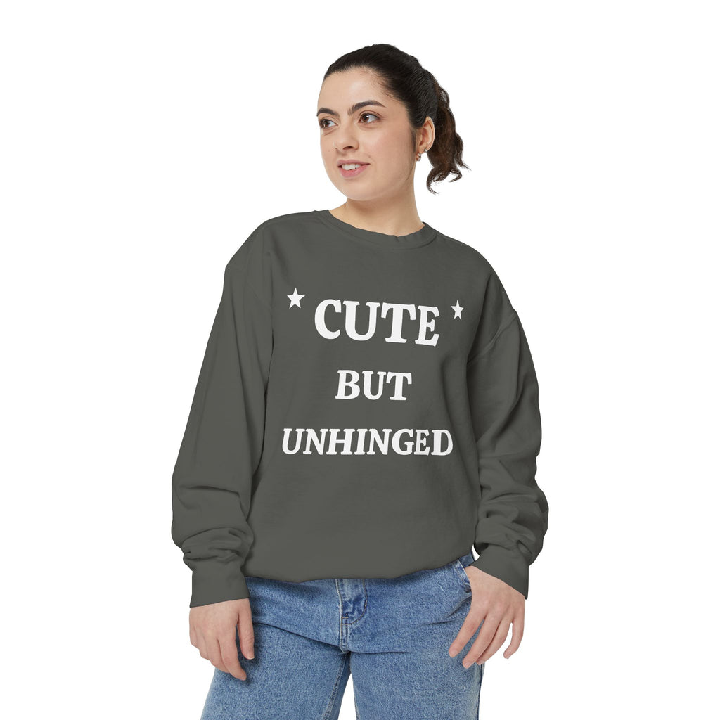 Cute But Unhinged Sweatshirt — Funny Graphic Pullover