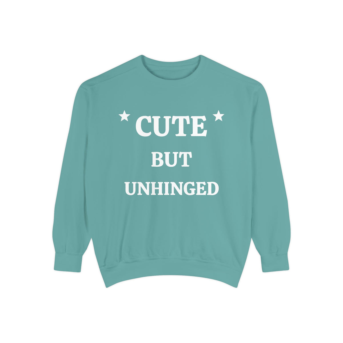 Cute But Unhinged Sweatshirt — Funny Graphic Pullover