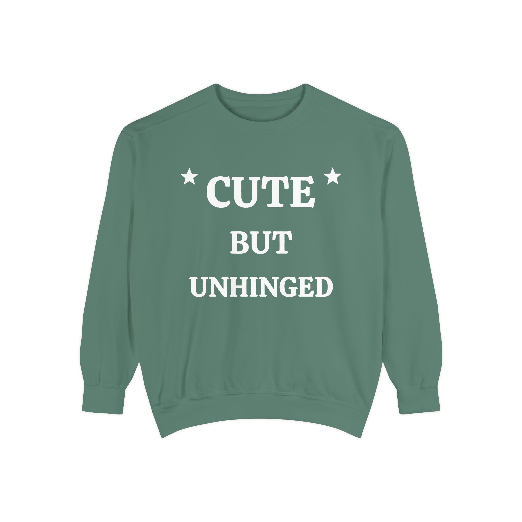 Cute But Unhinged Sweatshirt — Funny Graphic Pullover