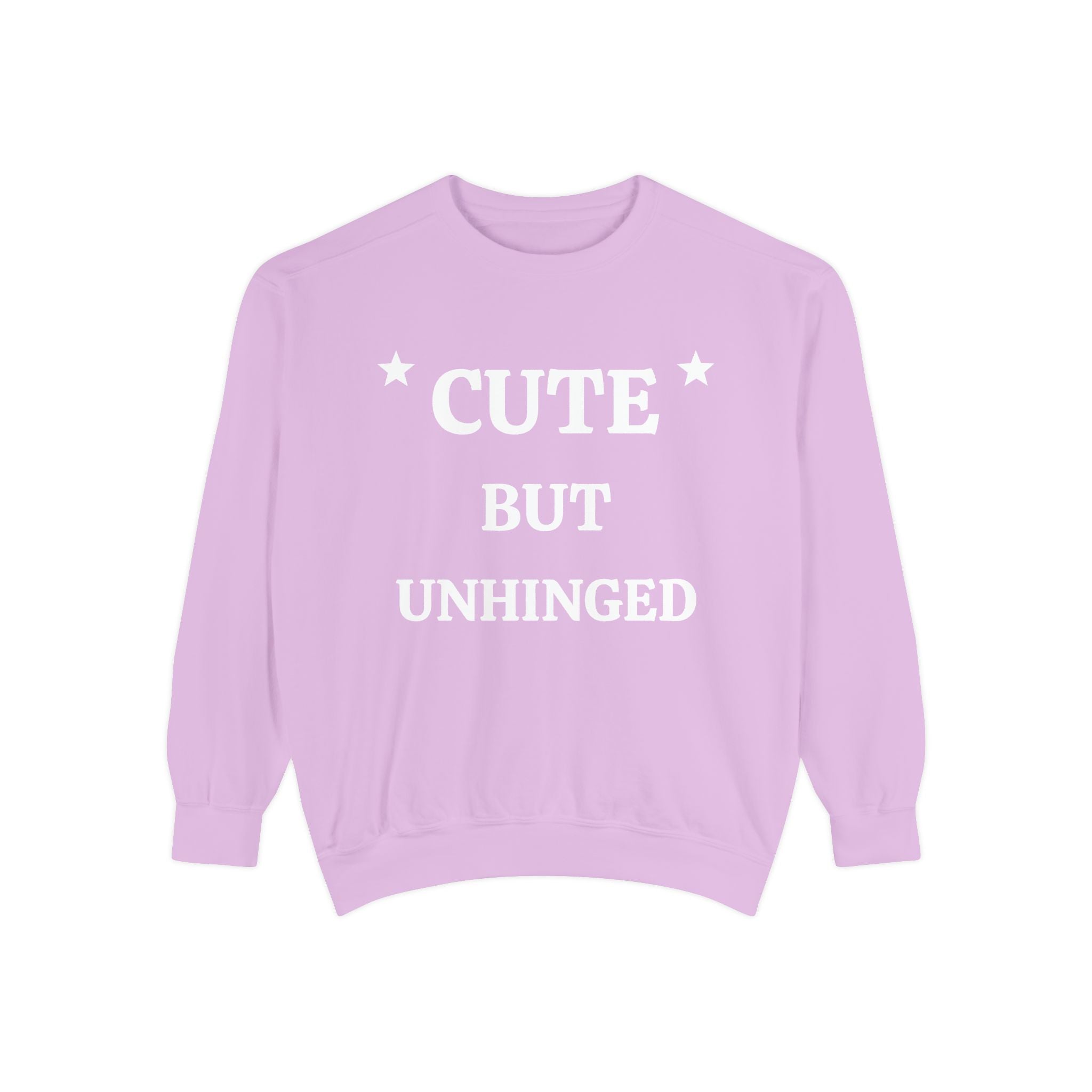 Cute But Unhinged Sweatshirt — Funny Graphic Pullover