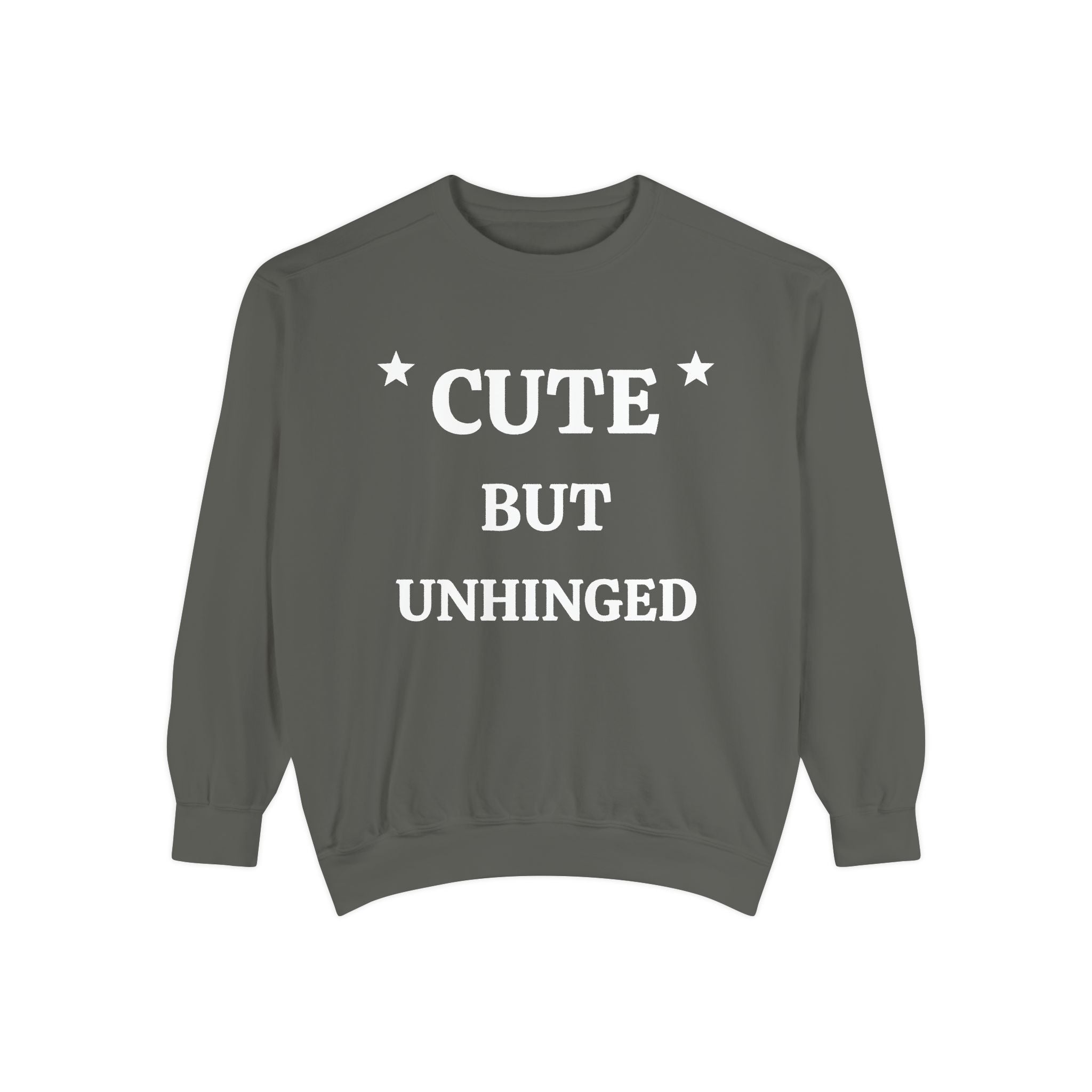 Cute But Unhinged Sweatshirt — Funny Graphic Pullover
