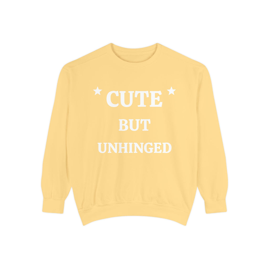 Cute But Unhinged Sweatshirt — Funny Graphic Pullover
