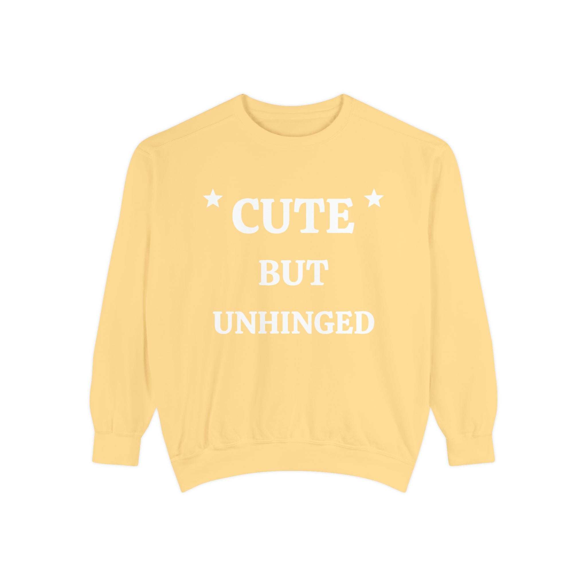 Cute But Unhinged Sweatshirt — Funny Graphic Pullover