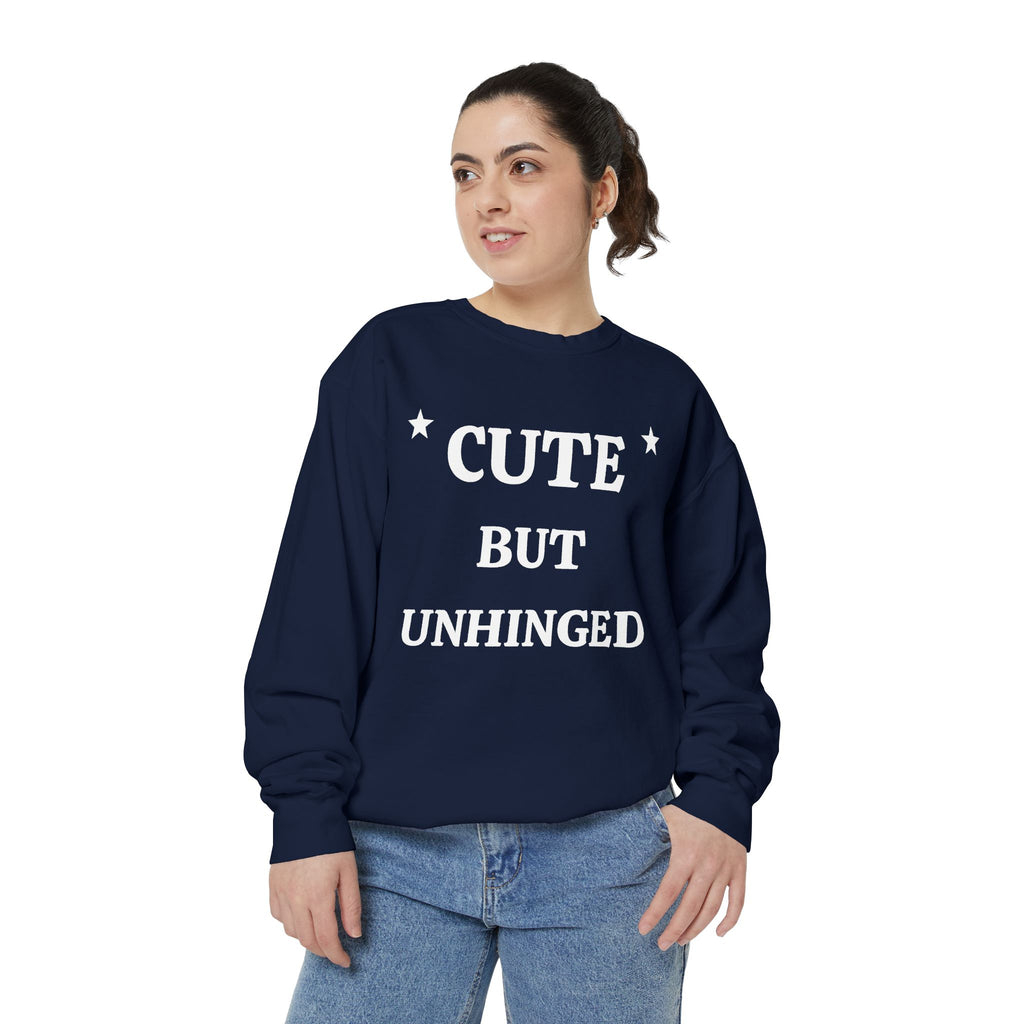 Cute But Unhinged Sweatshirt — Funny Graphic Pullover